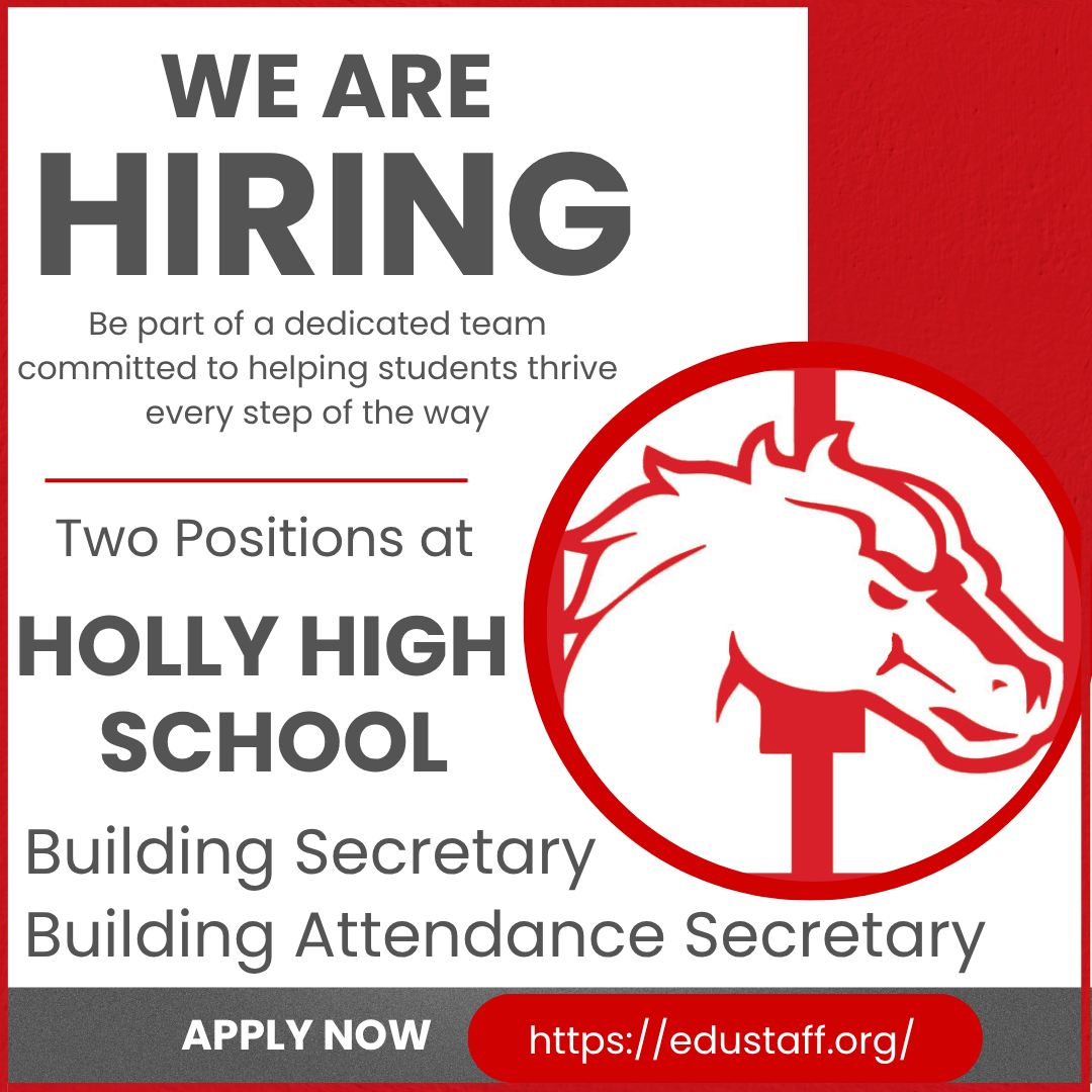 We are hiring.  Two positions at holly high school. building secretary and attedance secretary