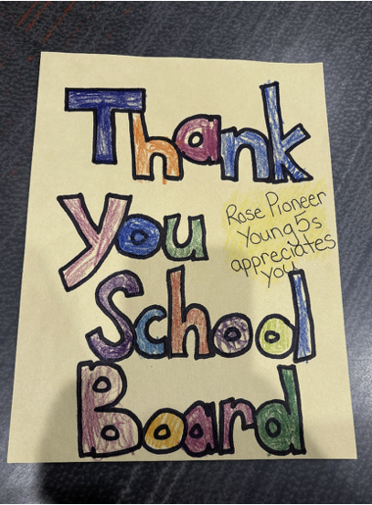 Banner “Thank you School Board” and “Rose Pioneer Young 5s appreciates you”